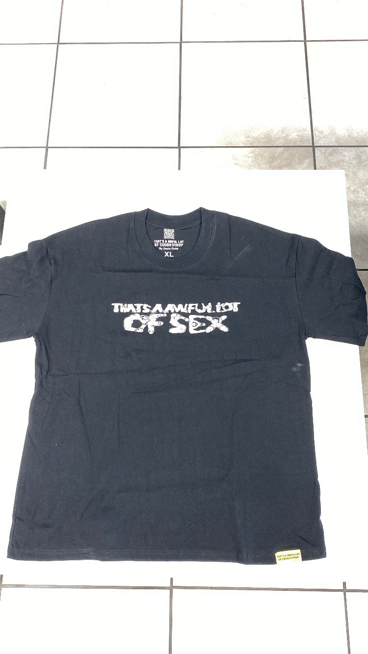 Thats awful lot of cough syrup  - s.e.x tee