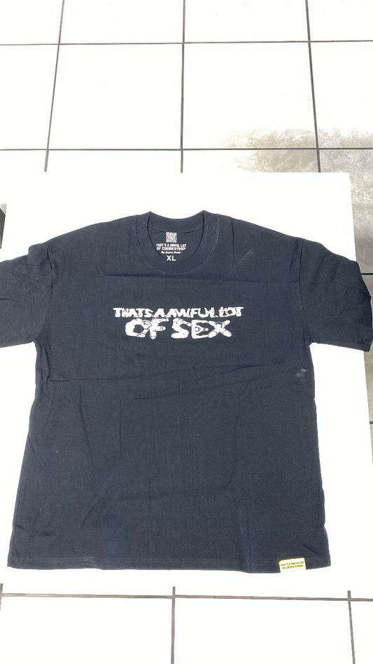 Thats awful lot of cough syrup  - s.e.x tee